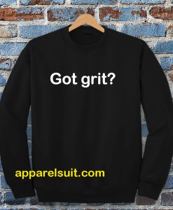 Got grit Sweatshirt