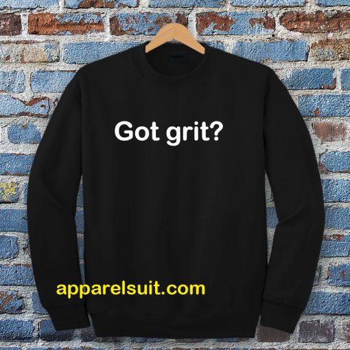 Got grit Sweatshirt