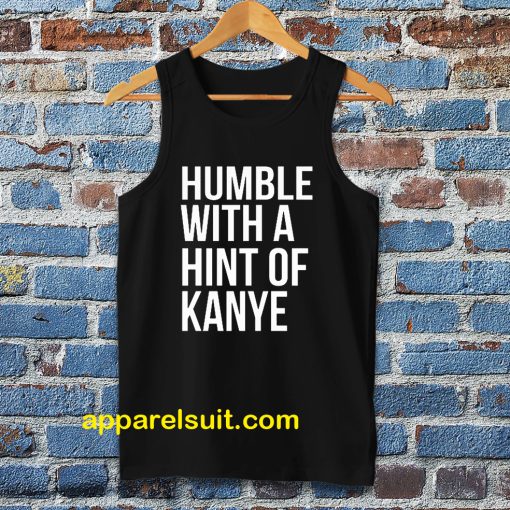 Humble with a Hint of Kanye Tanktop