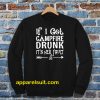 If I get campfire drunk it’s her fault camping outdoor Sweatshirt