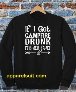 If I get campfire drunk it’s her fault camping outdoor Sweatshirt