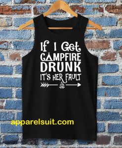 If I get campfire drunk it’s her fault camping outdoor Tanktop