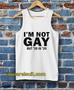 I’m Not Gay But 20 is Twenty Dollars Tanktop