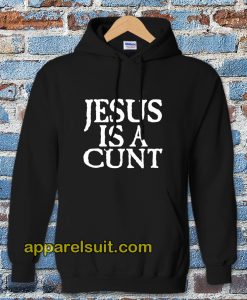 Jesus is a Cunt Hoodie