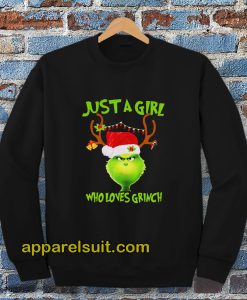 Just a girl who loves Grinch Sweatshirt