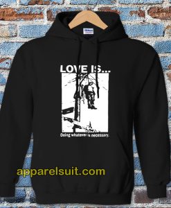 Love Is Doing Whatever Is Necessary Hoodie