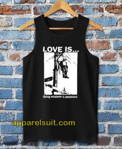 Love Is Doing Whatever Is Necessary Tanktop