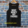 Make Money Not Friends Tanktop