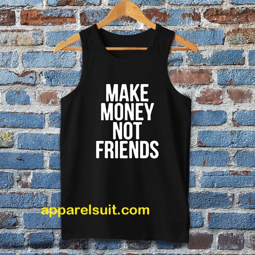 Make Money Not Friends Tanktop