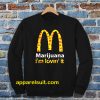 Marijuana I’m Lovin’ It McDonald’s Sweatshirt