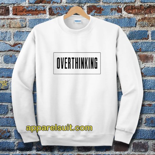 Overthinking Sweatshirt