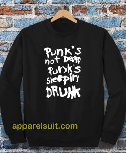 Punk's not dead Punk's sleeping drunk Sweatshirt