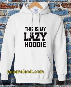 This Is My Lazy Hoodie