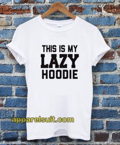 This Is My Lazy Tshirt