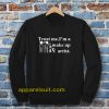 Trust me I'm a make up artist Sweatshirt