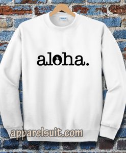 Aloha Sweatshirt