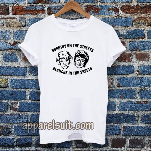 Dorothy On The Streets Blanche In The Sheets Tshirt