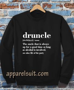 Druncle Drunk Uncle Sweatshirt