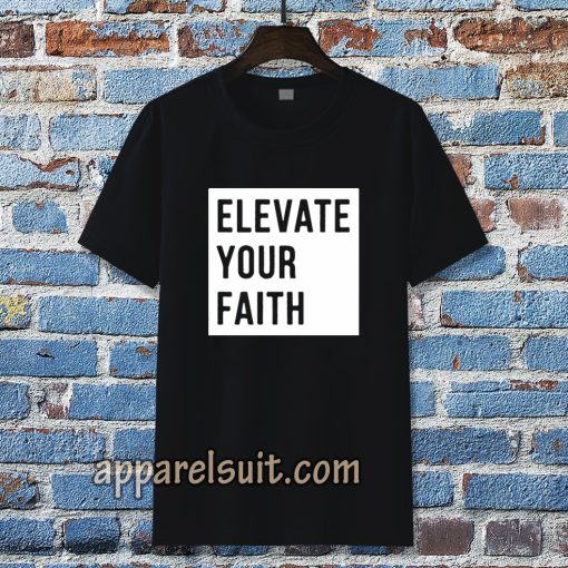 Elevate Your Faith Christian Tshirt