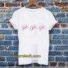 Girls girls girls tshirt