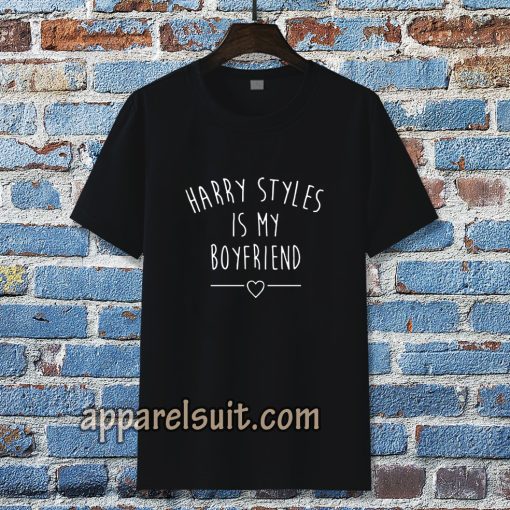 Harry styles is my boyfriend Tshirt