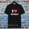 I Love Myself T-Shirt