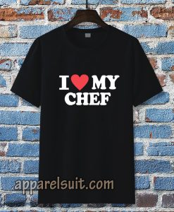 I love my chef T-Shirt