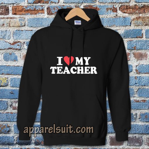 I love my teacher Hoodie