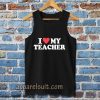 I love my teacher Tanktop