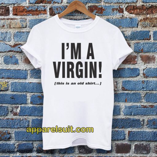 I'm a Virgin Quote Tshirt