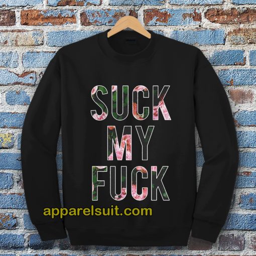 Suck My Fuck Sweatshirt