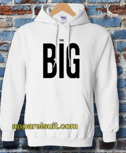 THINK BIG HOODIE