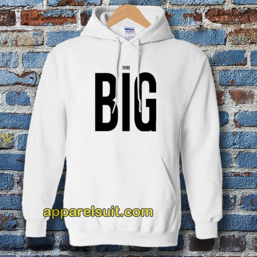 THINK BIG HOODIE