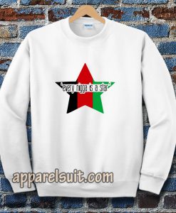 every nigga is a star Sweatshirt