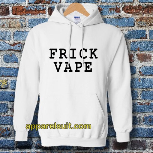 frick vape hoodie