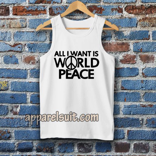 All I Want Is World Peace Tanktop