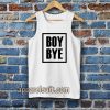 Boy Bye Tanktop