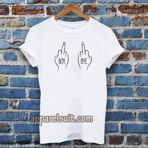 Boy Bye fuck T-Shirts white