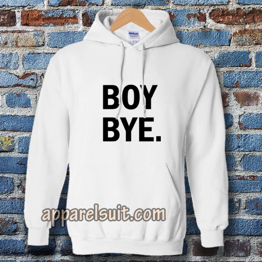 Boy bye white Hoodie