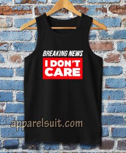 Breaking News I Don’t Care Tanktop