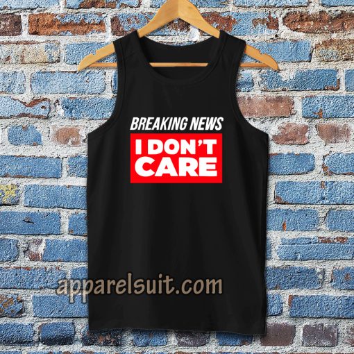 Breaking News I Don’t Care Tanktop