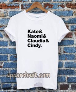 Claudia Naomi Cindy Kate T-shirt