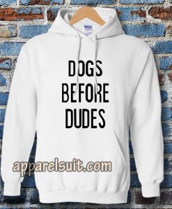 Dogs Before Dudes Hoodie