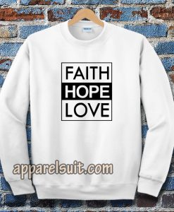 Faith Hope Love Sweatshirt