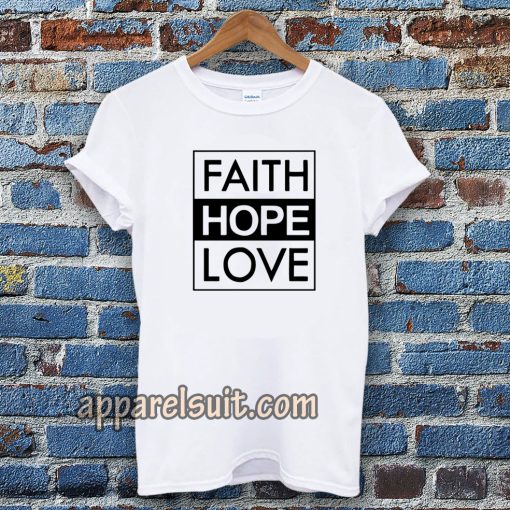 Faith Hope Love T-Shirt