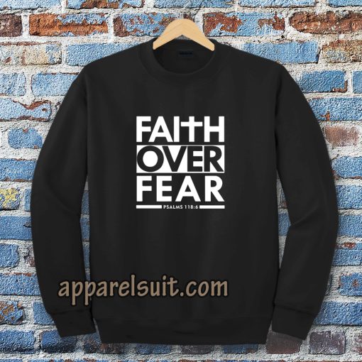 Faith Over Fear Sweatshirt