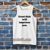 Good Dick Will Imprison You Tanktop