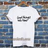Good Things Take Time T-shirt