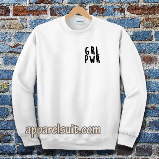 Girl Power grl pwr Sweatshirt