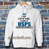 I Can'T Stay At Home I Work At USPS Hoodie